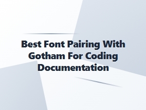 Best Monospace Fonts to Pair with Gotham for Coding Docs