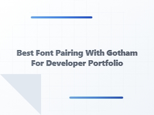 Best Monospace Font Pairings with Gotham for Developer Portfolios